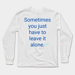 Leave Long Sleeve T-Shirt